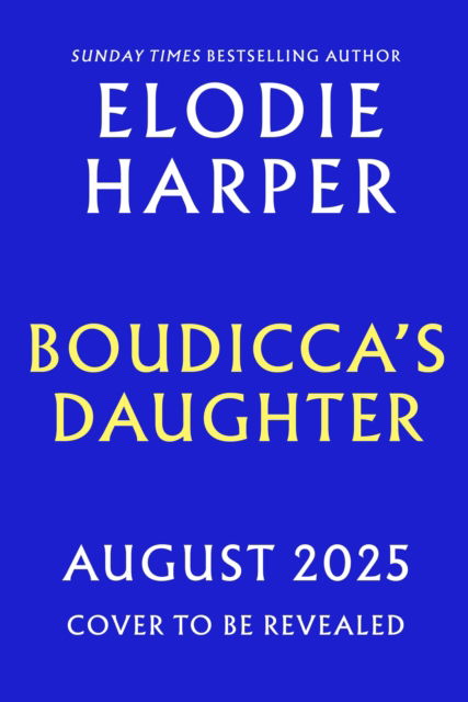 Cover for Elodie Harper · Boudicca's Daughter: the dazzling new novel from the bestselling author of The Wolf Den (Hardcover Book) (2025)