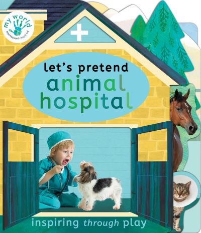 Cover for Nicola Edwards · Let's Pretend Animal Hospital - My World (Board book) (2021)