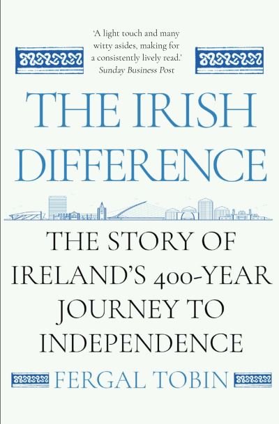 Cover for Fergal Tobin · The Irish Difference: The Story of Ireland's 400-Year Journey to Independence (Paperback Book) [Main edition] (2023)