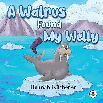 Cover for Hannah Kitchener · A Walrus Found My Welly (Paperback Book) (2025)