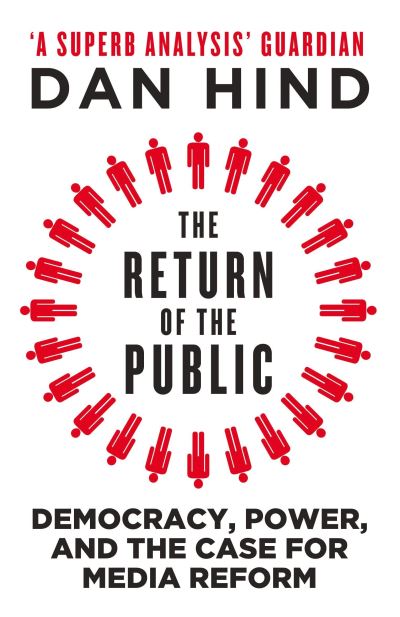 Cover for Dan Hind · The Return of the Public: Democracy, Power and the Case for Media Reform (Paperback Book) (2012)