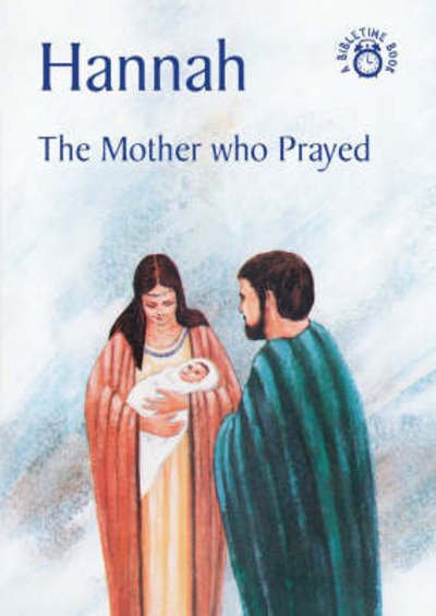 Cover for Carine MacKenzie · Hannah: The Mother who Prayed - Bible Time (Paperback Book) [Revised edition] (2013)