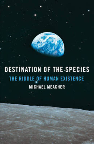 Cover for Michael Meacher · Destination of the Species: the Riddle of Human Existence (Paperback Book) (2010)