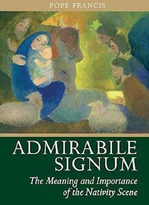 Cover for Pope Francis · Admirabile Signum: The Meaning and Importance of the Nativity Scene (Paperback Bog) (2024)