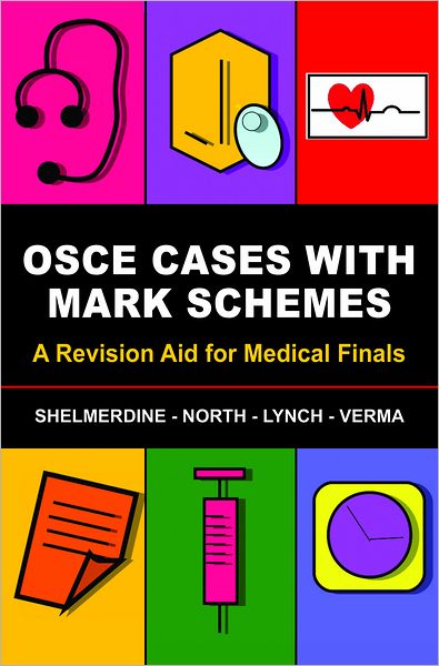 Cover for Shelmerdine, Susan (St Georges Hospital, London) · OSCE Cases with Mark Schemes: A Revision Aid for Medical Finals (Paperback Book) (2012)