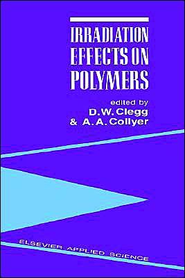 Cover for D W Clegg · Irradiation Effects on Polymers (Innbunden bok) (1991)