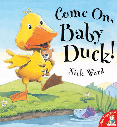 Come on, Baby Duck! - Nick Ward - Books - Little Tiger Press Group - 9781854309631 - March 31, 2004