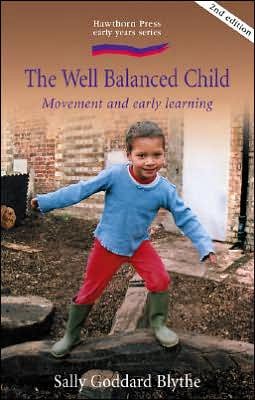 Cover for Sally Goddard Blythe · The Well Balanced Child: Movement and Early Learning - Early Years (Paperback Book) [2nd Revised edition] (2005)
