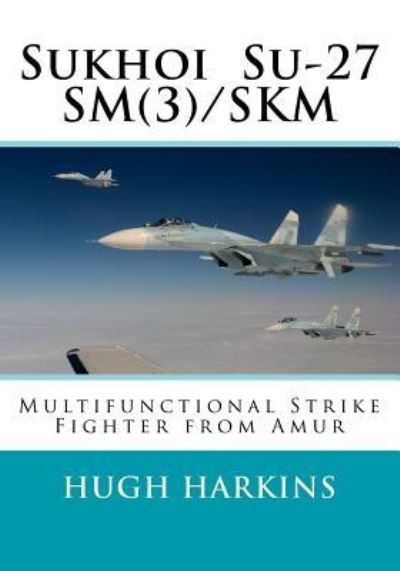 Cover for Hugh Harkins · Sukhoi Su-27SM (3)/SKM (Paperback Book) (2016)