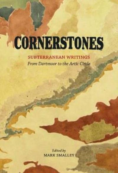Cover for Cornerstones: Subterranean writings; from Dartmoor to the Arctic Circle (Hardcover Book) (2018)