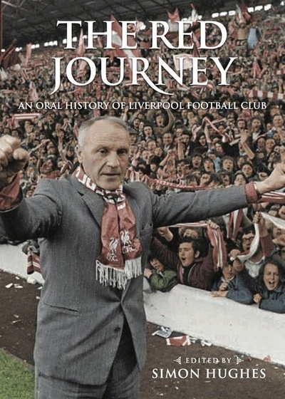 Cover for Simon Hughes · The Red Journey: An Oral History of Liverpool Football Club (Innbunden bok) (2017)
