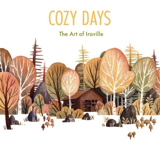 Cover for Ira Sluyterman van Langeweyde · Cozy Days: The Art of Iraville - Iraville (Hardcover Book) (2018)