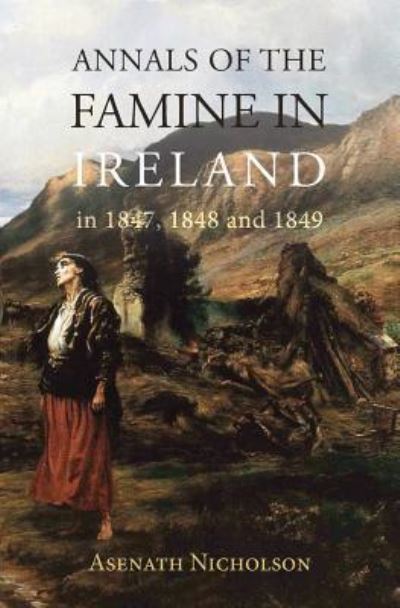 Cover for Asenath Nicholson · Annals of the Famine in Ireland, in 1847, 1848, and 1849 (Paperback Book) (2017)