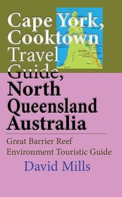 Cover for David Mills · Cape York, Cooktown Travel Guide, North Queensland Australia (Paperback Book) (2019)