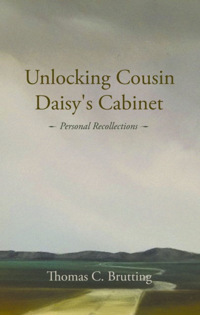 Cover for Thomas C. Brutting · Unlocking Cousin Daisy's Cabinet: personal recollections (Paperback Book) (2022)