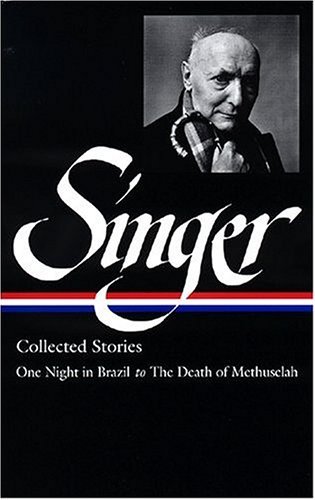 Cover for Isaac Bashevis Singer · Isaac Bashevis Singer: Collected Stories Vol. 3: (LOA #151) : One Night in Brazil to The Death of Methuselah (Gebundenes Buch) [First edition] (2004)