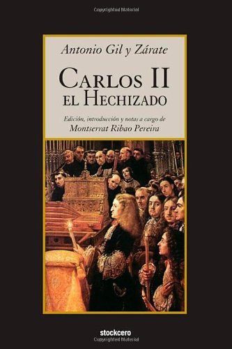 Cover for Antonio Gil Y Zarate · Carlos II El Hechizado (Pocketbok) [Spanish, Annotated edition] (2013)