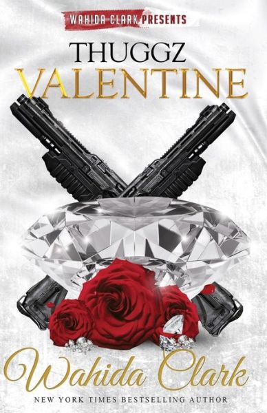 Thuggz Valentine - Wahida Clark - Books - Wahida Clark Presents - 9781936649631 - June 30, 2015