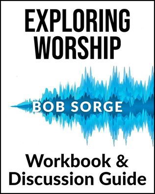 Cover for Bob Sorge · Exploring Worship Workbook &amp; Discussion Guide (Book) (2022)