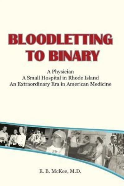 Cover for E. B. Mckee M.D. · Bloodletting to Binary (Paperback Book) (2016)