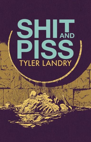 Cover for Tyler Landry · Shit and Piss (Paperback Book) (2017)