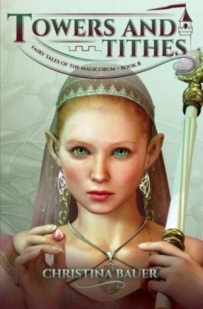 Christina Bauer · Towers and Tithes (Fairy Tales of the Magicorum #8) (Paperback Bog) (2021)