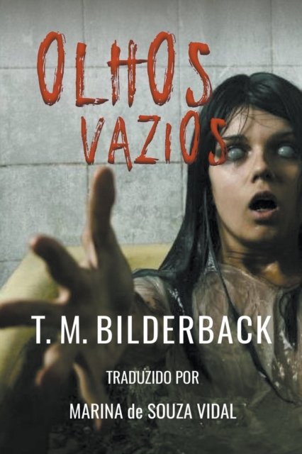 Olhos Vazios - T M Bilderback - Books - Sardis County Sentinel Press - 9781950470631 - March 31, 2020