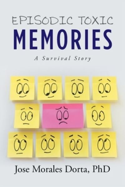 Episodic Toxic Memories - Jose Morales Dorta - Books - Rushmore Press LLC - 9781950818631 - February 4, 2020