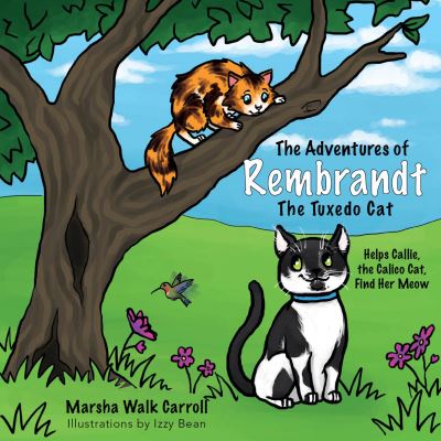 Cover for Marsha Walk Carroll · The Adventures of Rembrandt the Tuxedo Cat: Helps Callie, the Calico Cat, Find Her Meow (Paperback Book) (2020)