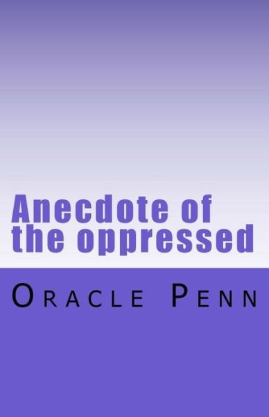 Cover for Oracle Penn · Anecdote of the oppressed (Taschenbuch) (2017)