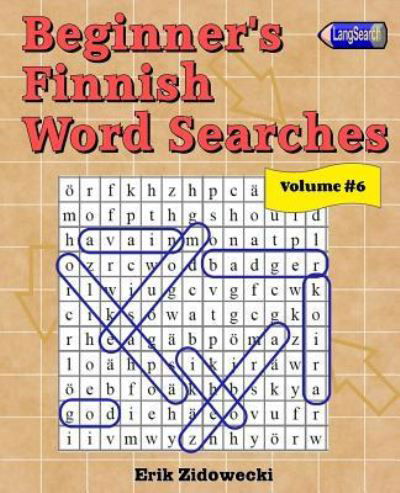 Cover for Erik Zidowecki · Beginner's Finnish Word Searches - Volume 6 (Paperback Book) (2017)