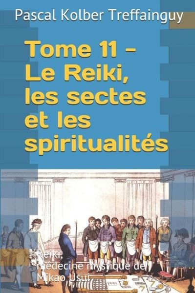 Cover for Pascal  Kolber Treffainguy · Reiki, médecine mystique de Mikao Usui : Tome 11. Le Reiki et les spiritualités (Pocketbok) (2018)
