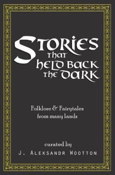 Cover for J Aleksandr Wootton · Stories That Held Back the Dark (Paperback Book) (2018)