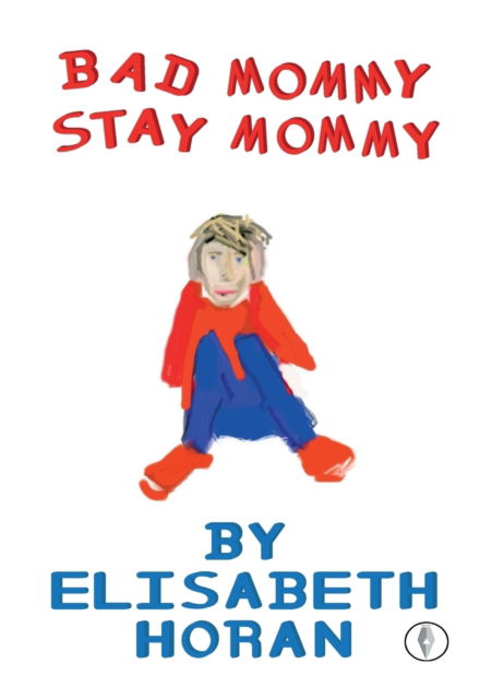 Cover for Elisabeth Horan · Bad Mommy Stay Mommy (Paperback Book) (2019)