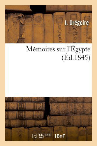 Cover for Gregoire-j · Memoires Sur L'egypte (Paperback Book) [French edition] (2013)