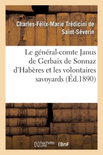 Cover for Tredicini de St-Severin · Le General-Comte Janus de Gerbaix de Sonnaz d'Haberes Et Les Volontaires Savoyards (Paperback Book) (2017)