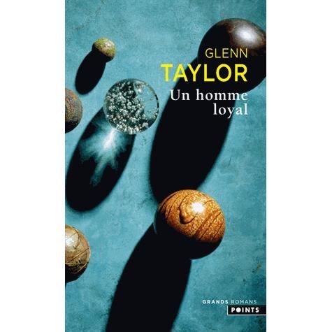 Un Homme Loyal - Glenn Taylor - Books - Contemporary French Fiction - 9782757841631 - April 4, 2014