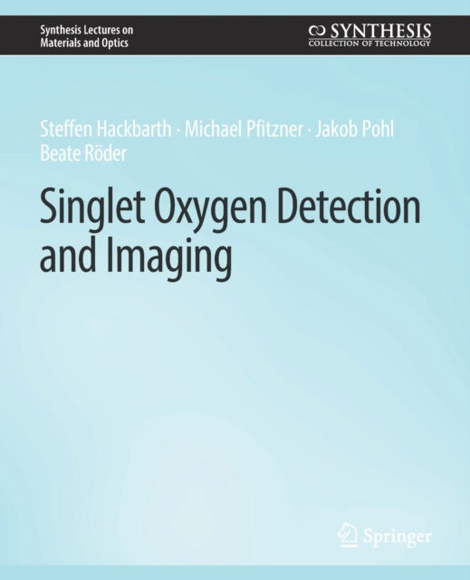 Cover for Steffen Hackbarth · Singlet Oxygen Detection and Imaging - Synthesis Lectures on Materials and Optics (Paperback Book) (2021)