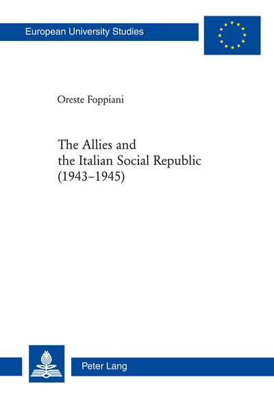 Cover for Oreste Foppiani · The Allies and the Italian Social Republic (1943-1945): Anglo-American Relations with, Perceptions of, and Judgments on the RSI during the Italian Civil War (Paperback Book) [New edition] (2011)