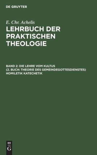 Cover for No Contributor · Die Lehre Vom Kultus  Homiletik Katechetik (Hardcover bog) (2012)