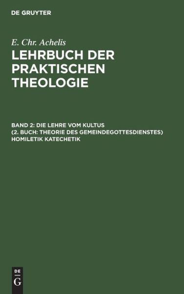 Die Lehre Vom Kultus  Homiletik Katechetik - No Contributor - Książki - de Gruyter - 9783112490631 - 14 stycznia 2012