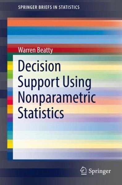 Cover for Warren Beatty · Decision Support Using Nonparametric Statistics - SpringerBriefs in Statistics (Paperback Book) [1st ed. 2018 edition] (2018)