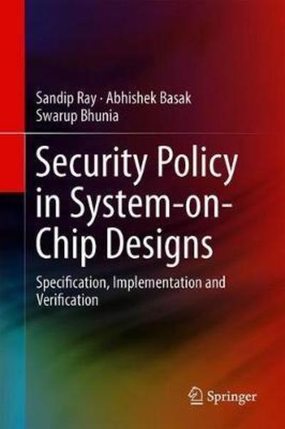 Cover for Sandip Ray · Security Policy in System-on-Chip Designs: Specification, Implementation and Verification (Hardcover Book) [1st ed. 2019 edition] (2018)