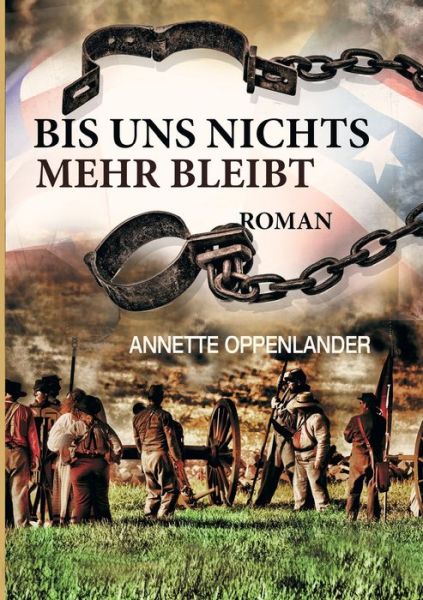 Bis uns nichts mehr bleibt - Annette Oppenlander - Books - Tredition Gmbh - 9783347328631 - July 6, 2021
