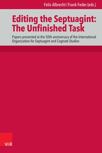 Editing the Septuagint: The Unfinished Task: Papers presented at the 50th anniversary of the International Organization for Septuagint and Cognate Studies, Denver 2018 - Julio Trebolle - Kirjat - Vandenhoeck & Ruprecht GmbH & Co KG - 9783525560631 - maanantai 1. toukokuuta 2023