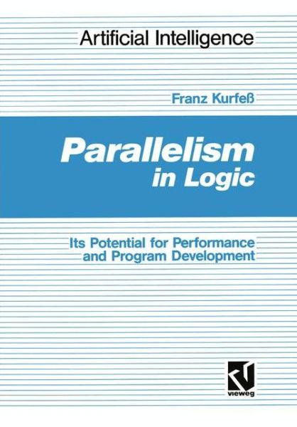 Cover for Franz Kurfess · Parallelism in Logic: Its Potential for Performance and Program Development - Artificial Intelligence (Paperback Book) [1991 edition] (1991)