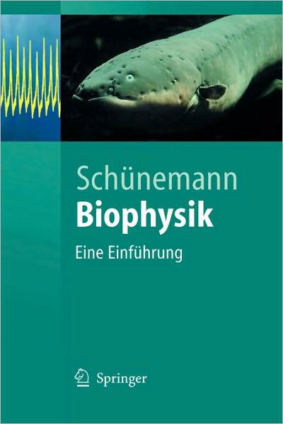 Biophysik: Eine Einfuhrung - Volker Sch]nemann - Books - Springer-Verlag Berlin and Heidelberg Gm - 9783540211631 - September 15, 2004