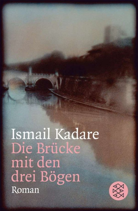 Fischer TB.15763 Kadare.Brücke m.Bögen - Ismail Kadare - Bøger -  - 9783596157631 - 