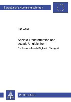 Cover for Hao Wang · Soziale Transformation und soziale Ungleichheit: Die Industriebeschaeftigten in Shanghai (Paperback Book) (2001)