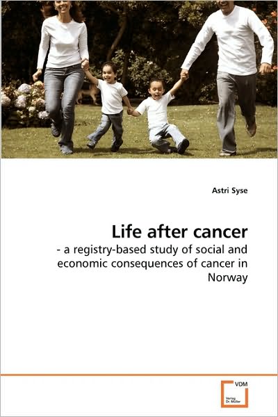 Cover for Astri Syse · Life After Cancer: - a Registry-based Study of Social and Economic Consequences of Cancer in Norway (Pocketbok) (2010)